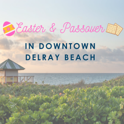 Easter and Passover in Delray Beach